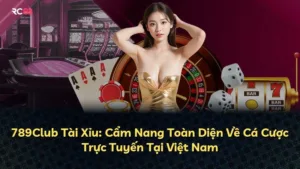 789Club Tài Xỉu: Hướng Dẫn Toàn Diện Về Trò Chơi Casino Trực Tuyến