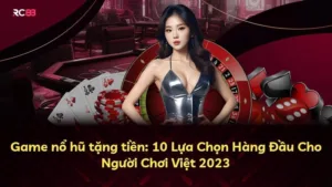 Game nổ hũ tặng tiền: Hướng dẫn toàn diện cho người chơi Việt Nam