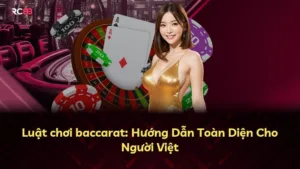 Luật chơi baccarat: Bí Quyết Thắng Lợi Từ Cao Thủ Việt Nam