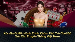 Xóc Đĩa Go88: Hướng Dẫn Chơi Từ A Đến Z Cho Người Mới