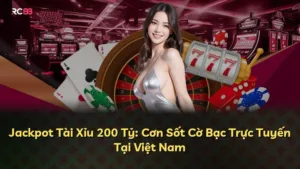 Jackpot Tài Xỉu 200 Tỷ: Cơn Sốt Cờ Bạc Trực Tuyến Tại Việt Nam