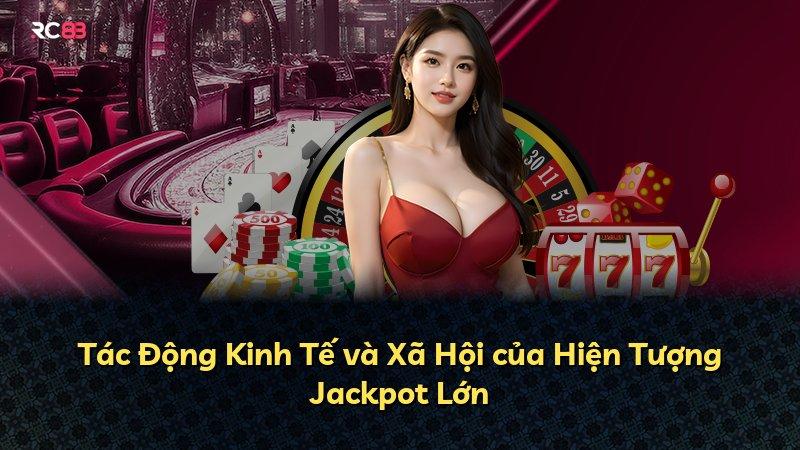 Tác Động Kinh Tế và Xã Hội của Hiện Tượng Jackpot Lớn