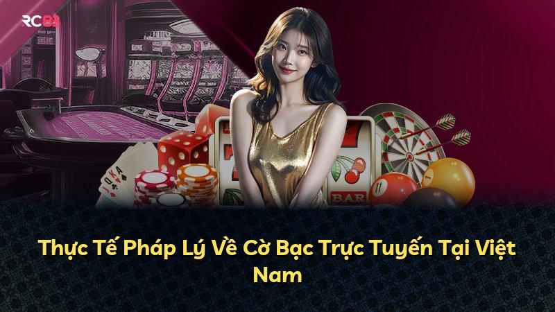 Thực Tế Pháp Lý Về Cờ Bạc Trực Tuyến Tại Việt Nam